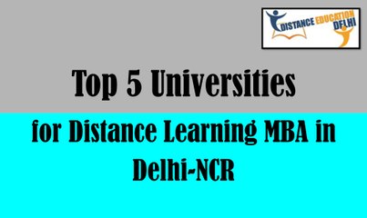 Top 5 Universities for Distance Learning MBA in Delhi-NCR