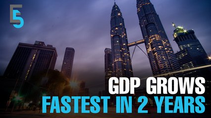 EVENING 5: Malaysia sees fastest GDP growth in 2 years