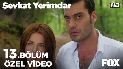 Şevkat ve Esin ormanda kayboldu!  Şevkat Yerimdar 13. Bölüm