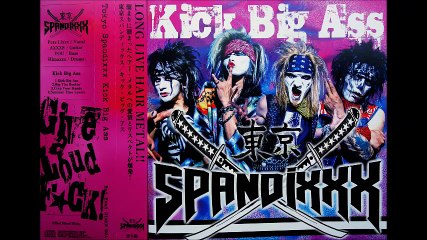 東京 SPANDIXXX ''Kick Big Ass''