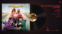 Dil Dhadke Louder Louder Full Audio Song l MUBARAKAN | Anil Kapoor | Arjun Kapoor | Ileana | Athiya