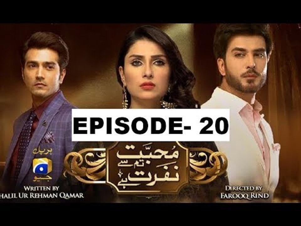 Mohabbat Tumse Nafrat Hai Episode 20 on Geo Tv in High Quality 18th August 2017