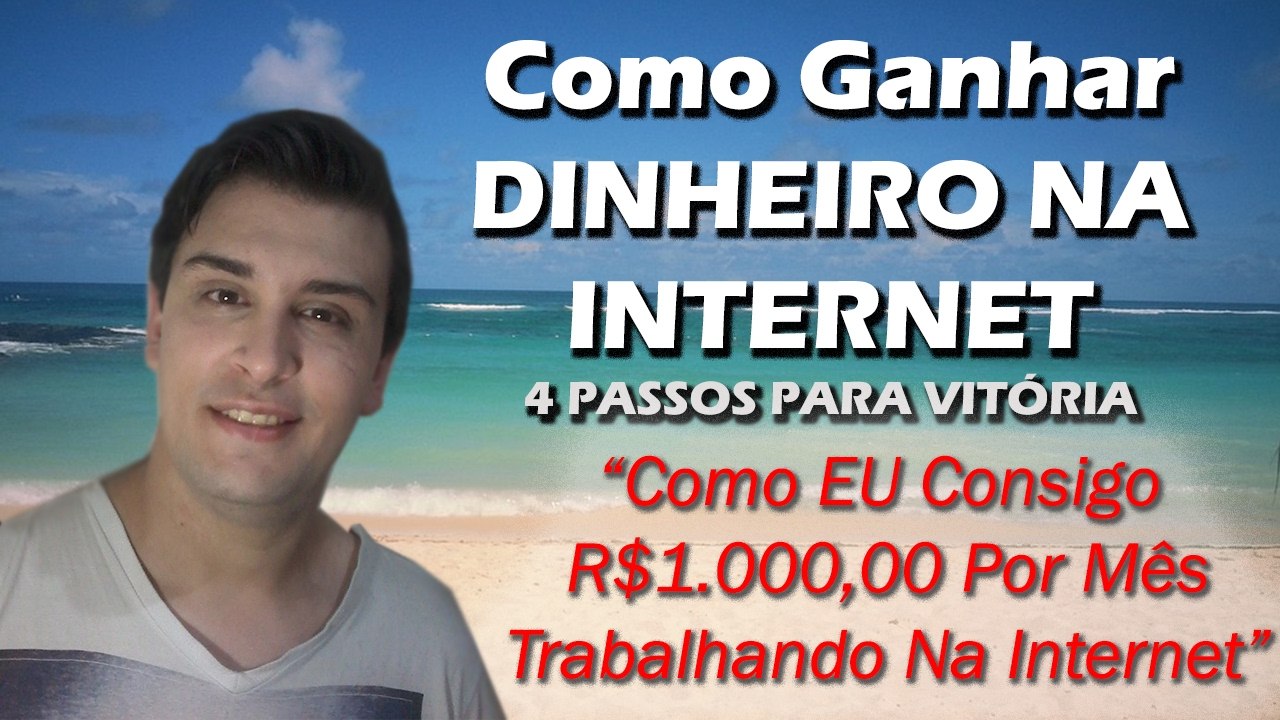 Como Ganhar Dinheiro Na Internet 4 Passos Para Vitória - Super Dicas FREE