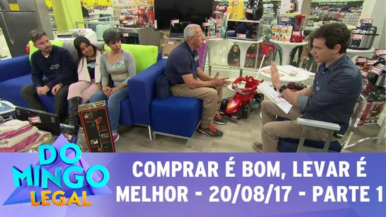 Comprar é bom, levar é melhor - 20.08.17 - Parte 1