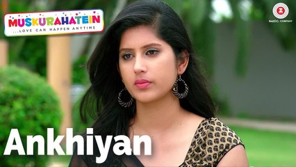 Ankhiyan Full HD Video Song Muskurahatein 2017 - J.S.Randhawa Sonal Mudgal - Palak Muchhal