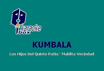Maldita Vecindad - Kumbala (Karaoke)
