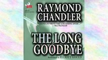 Listen to The Long Goodbye Audiobook by Raymond Chandler, narrated by Elliott Gould