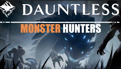 Dauntless - WE ARE MONSTER HUNTERS (First Look w/ Technowolf)