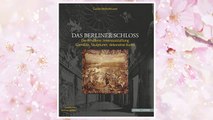 Download PDF Das Berliner Schloss: Die Erhaltene Innenausstattung: Gemalde, Skulpturen, Dekorative Kunst (German Edition) FREE