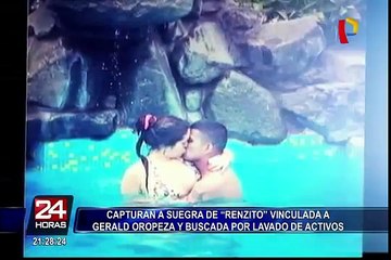 Capturan a suegra de 'Renzito', amigo de Gerald Oropeza