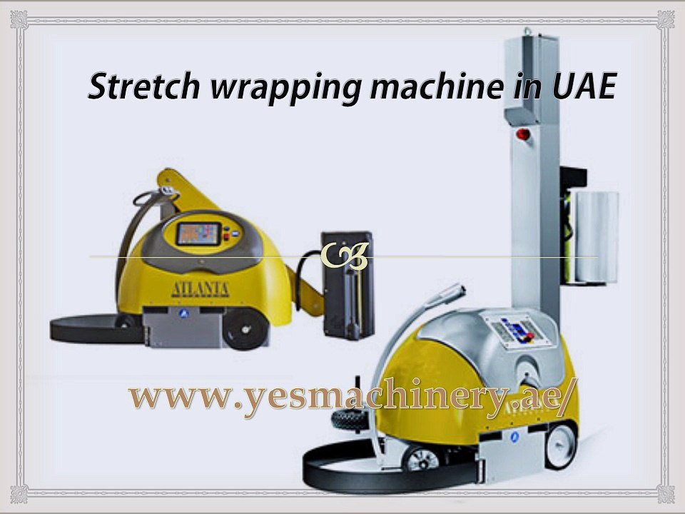Stretch wrapping machine in UAE.yesmachinery.ae