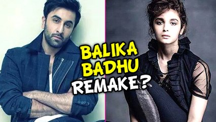 Ranbir Kapoor And Alia Bhatt In Balika Badhu Remake?