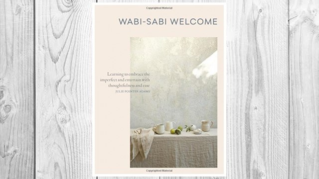 Download PDF Wabi-Sabi Welcome: Learning to Embrace the Imperfect and Entertain with Thoughtfulness and Ease FREE