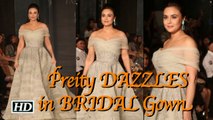Dimpled star Preity DAZZLES in BRIDAL Gown | LFW 2017