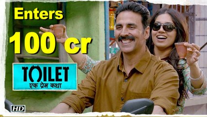 “Toilet : Ek Prem Katha” ENTERS in 100 CRORE CLUB