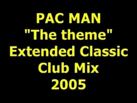 PAC MAN The theme Extended Mix 2005