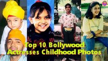 Top 10 Actresses Of Bollywood There Childhood Then And Now