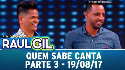Quem sabe canta - 19.08.17 - Parte 3