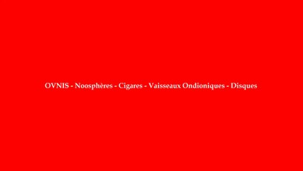 OVNIS - Noosphères - Cigares des Nuées - Vaisseaux Ondioniques - Disques Volants - http://ufo-genpi-news.eklablog.com/?