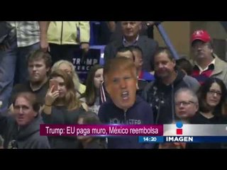 EU pagará el muro, México lo reembolsa: Trump