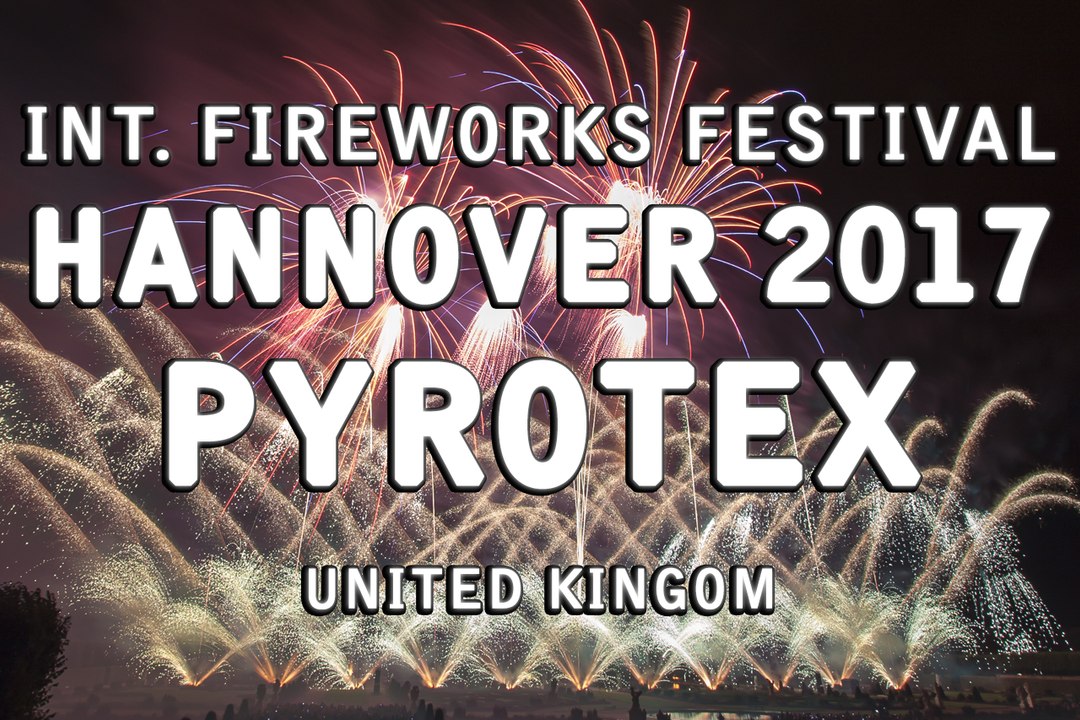 Int. Fireworks Festival Hannover 2017 - Pyrotex - United Kingdom - Feuerwerk - Großbritannien