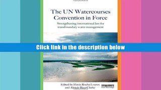 [Download]  The UN Watercourses Convention in Force: Strengthening International Law for