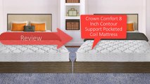 Crown Comfort 8 Inch Contour Support Pocketed Coil Mattress Review