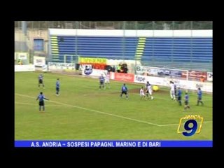 A.S. ANDRIA | Sospesi Papagni, Marino e Di Bari