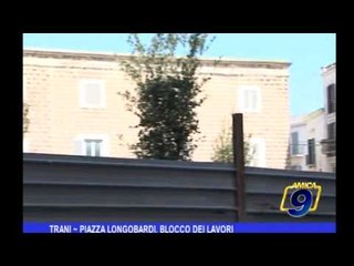 TRANI | Piazza Longobardi, blocco dei lavori