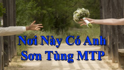 Karaoke : Nơi Này Có Anh - Sơn Tùng MTP [ TOP NCM ]