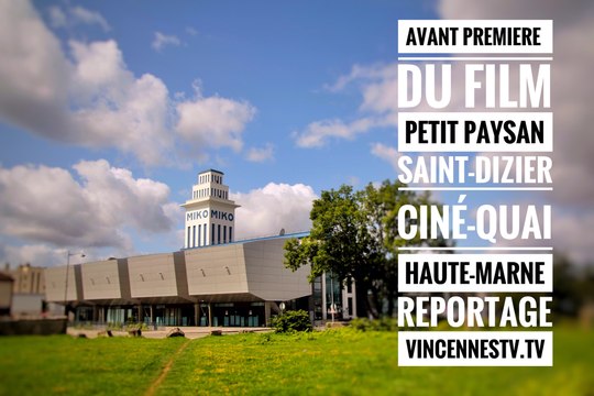 Avant première à Saint-Dizier du film Petit Paysan d'Hubert Charuel au Ciné-Quai en Haute-Marne. Reportage sur VincennesTV.fr.