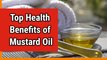 7 Health Benefits of Mustard Oil |Best Health Tips for All