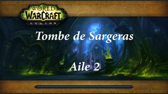 World of Warcraft - Tombe de Sargeras (Aile 2)