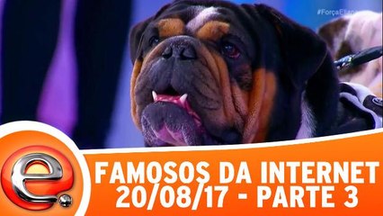 Famosos da Internet - 20.08.17 - Parte 3