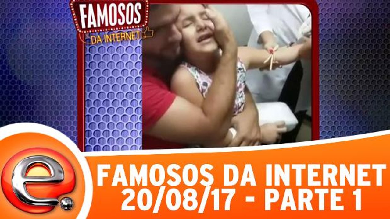 Famosos da Internet - 20.08.17 - Parte 1
