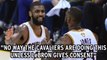 NBA Rumors: Kyrie Thought LeBron Wanted Him To Be Traded
