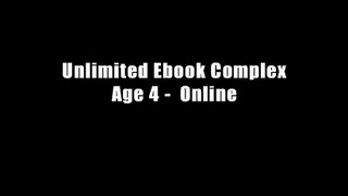 Unlimited Ebook Complex Age 4 -  Online