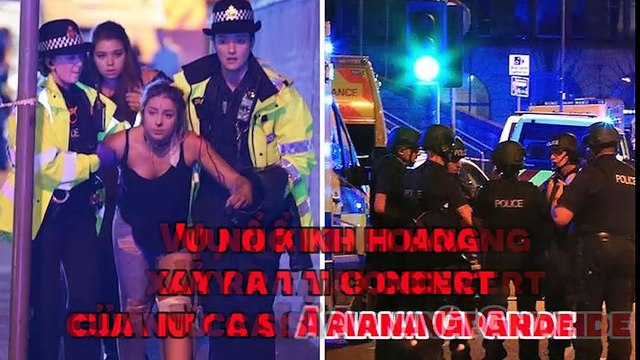 Vụ nổ kinh hoàng xảy ra tại concert của nữ ca sĩ Ariana Grande