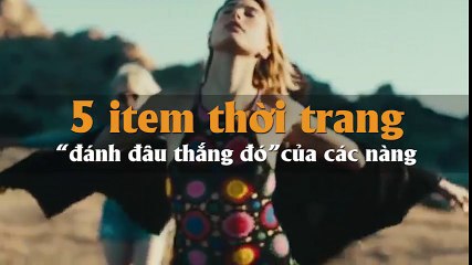 5 item thời trang “đánh đâu thắng đó” của các nàng