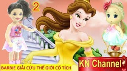 BÚP BÊ BARBIE GIẢI CỨU THẾ GIỚI CỔ TÍCH tập 2 | Phiêu lưu thế giới NGƯỜI ĐẸP VÀ QUÁI VẬT part 2