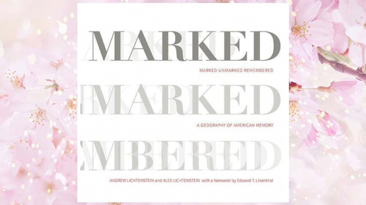 Download PDF Marked, Unmarked, Remembered: A Geography of American Memory FREE