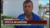 Bursa'da hırsızlık anı kamerada (Haber 19 08 2017)