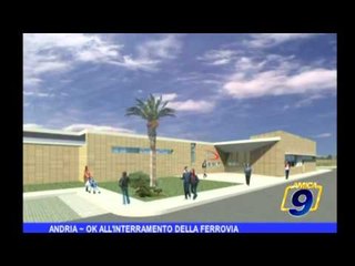 ANDRIA | Ok all'interramento della ferrovia
