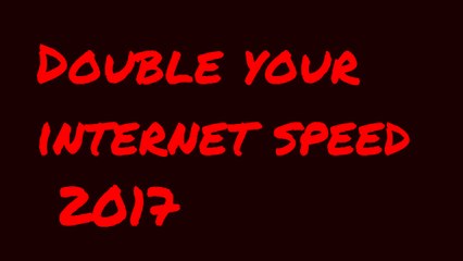 how to speed up your internet 2017 new trick