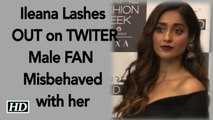 Angry Ileana’s BADASS side, lashes out on Male FAN for his Misbehaviour