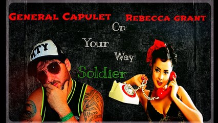 General Capulet featuring Rebecca Grant - On Your Way Soldier