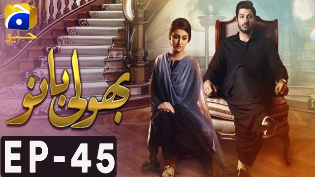 Bholi Bano - Episode 45 | Har Pal Geo