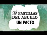 Las pastillas del abuelo - Un pacto (AUDIO 