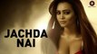 Jachda Nai HD Video Song Vikesh Singh & Huma Sayyed 2017 Geet Shah New Punjabi Songs