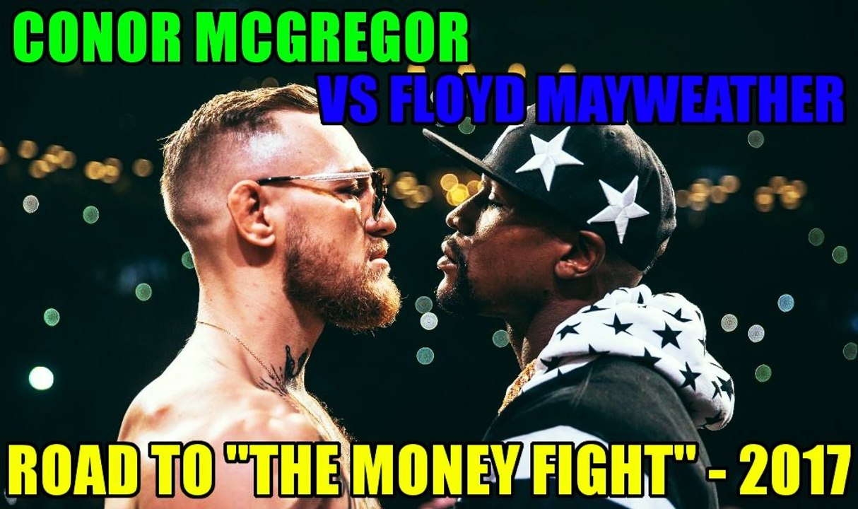 Conor Mcgregor vs Floyd Mayweather - Road To The Money Fight - 2017